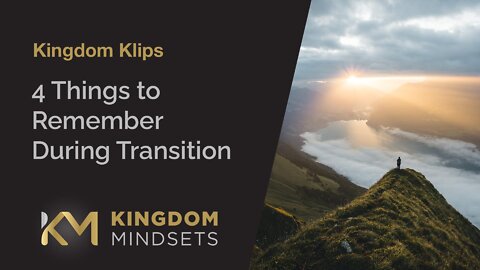 4 Things to Remember During Transition