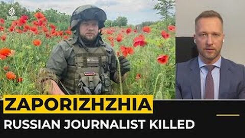 Shelling in Zaporizhzhia region: Russian journalist killed near front line