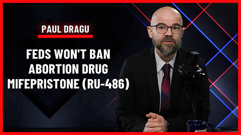 DRAGU: Feds won't ban abortion drug Mifepristone (RU-486)