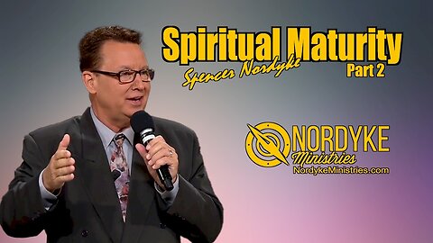 Spiritual Maturity part 2 - Spencer Nordyke