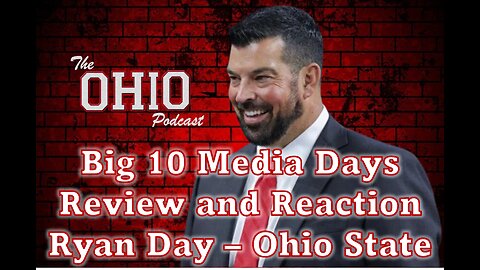 Big 10 Media Days Review & Reaction from Ryan Day - Ohio State