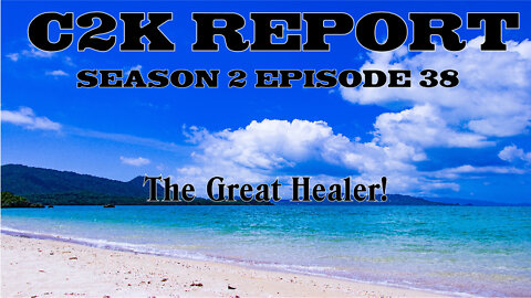 C2K Report S2 E0038: The Great Healer.