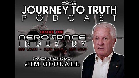 EP 242 - Former USAF Jim Goodall: Inside The Aerospace Industry - Area 51 & Black Projects