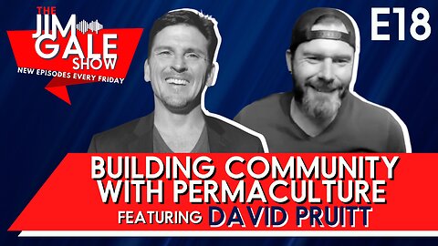 Episode 18 of The Jim Gale Show: E18: Building Community With Permaculture Featuring David Pruit