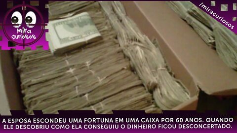 A esposa escondeu uma fortuna em uma caixa por 60 anos. Quando ele descobriu como ela conseguiu...