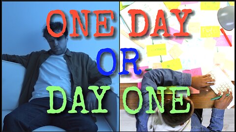 ONE DAY OR DAY ONE