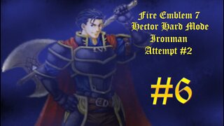 Fire Emblem 7 HHM Ironman Attempt #2 - Part 6: Just Back Away Slowly