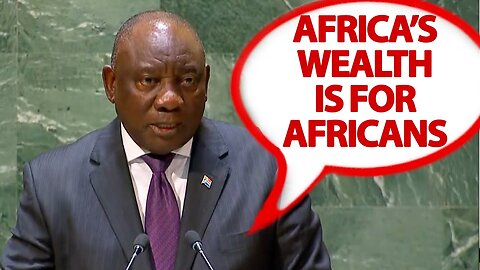 South Africa President UN Speech Africa's Wealth is for Africans with Zero Fear