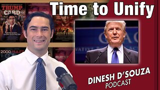 Time to Unify Dinesh D’Souza Podcast Ep 653