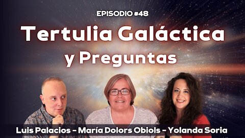 Tertulia Galáctica y preguntas de ustedes con Maria Obiols, Yolanda Soria y Luis Palacios
