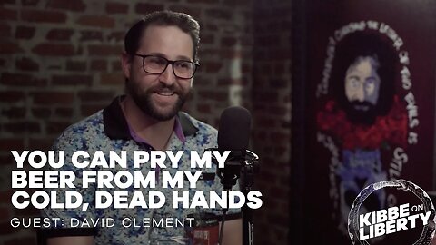 You Can Pry My Beer from My Cold, Dead Hands | Guest: David Clement | Ep 245