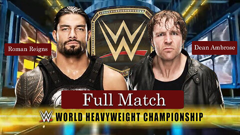 Roman Reigns vs. Dean Ambrose — WWE World Heavyweight Title Tournament Final Match