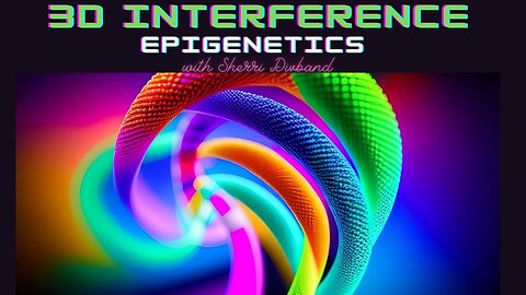 3D Interference: Epigenetics and "Junk DNA" with Sherri Divband