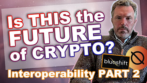 Is THIS the FUTURE of Crypto? Interoperability Part 2 & Blueshift