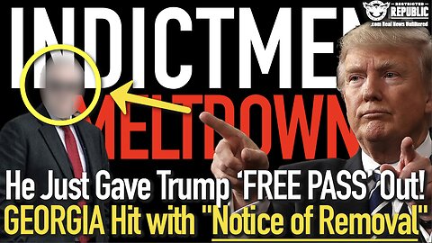 INDICTMENT MELTDOWN! HE Just Gave Trump a ‘Free Pass’ Out! BOOM! GEORGIA Hit With”Notice of Removal”