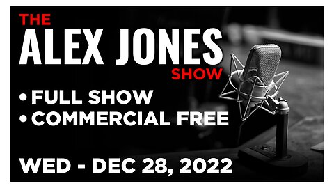 ALEX JONES [FULL] Wednesday 12/28/22 • UN/WEF Announce Lockdown All Major Cities To Save The Climate