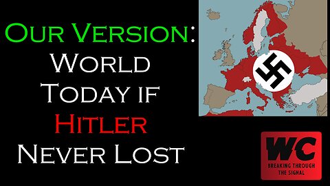 Our Version: World Today If Hitler Never Lost