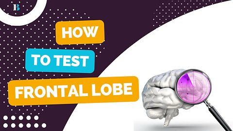 Unlocking the Mysteries of the Brain: How to Test Frontal Lobe Function"