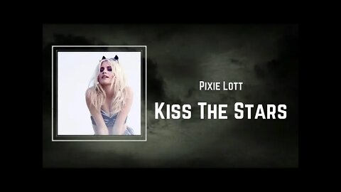 Pixie Lott - Kiss The Stars (Lyrics)