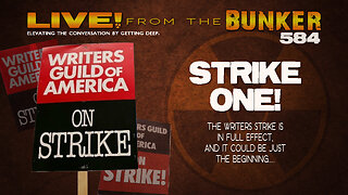 Live From the Bunker 584: Strike One! | The WGA Says "Pencils Down"