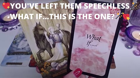 💖YOU'VE LEFT THEM SPEECHLESS🪄WHAT IF...THIS IS THE ONE?🪄💘COLLECTIVE LOVE TAROT READING ✨