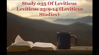035 Leviticus 23:9-14 (Leviticus Studies)
