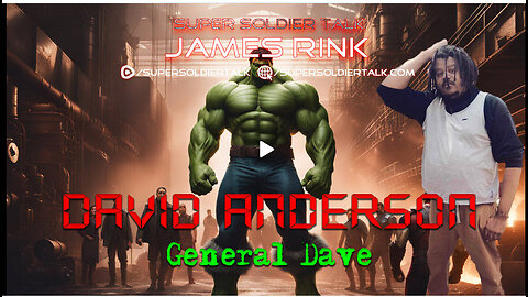 Super Soldier Talk - David Anderson – General Dave A.K.A. The Hulk