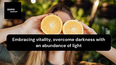 Embracing vitality, overcome darkness with an abundance of light