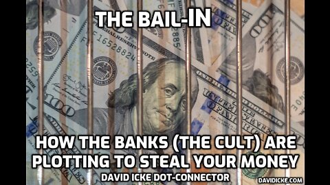 The ‘Bail-In’ – How The Banks Are Plotting To Steal Your Money – David Icke Dot-Connector Videocast