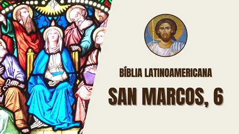 Evangelio según San Marcos, 6 - "Al irse Jesús de allí, volvió a su tierra, y sus discípulos se fue"