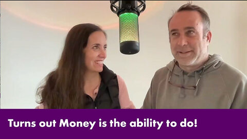 Turns out Money is the ability to do!