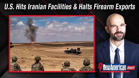 New American Daily | U.S. Hits Iranian Facilities & Halts Firearm Exports