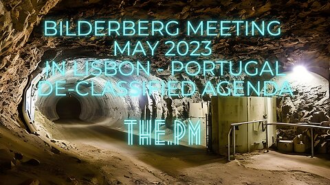 [biosecure] - Bilderberg Group Meeting 2023 Lisbon Agenda Declassified #ai