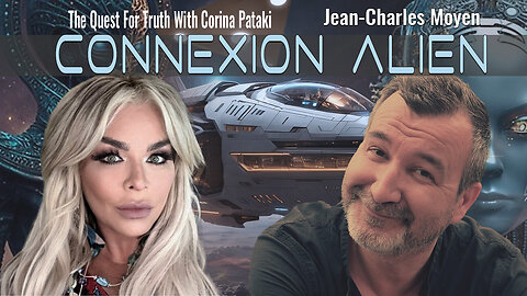 CONNEXION ALIEN | THE QUEST FOR TRUTH WITH CORINA PATAKI & JEAN-CHARLES MOYEN