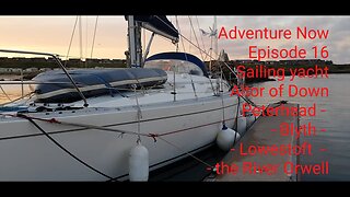 Adventure Now Season1 Ep 16. Sailing yacht Altor of Down. Peterhead, Blyth, Lowestoft & River Orwell