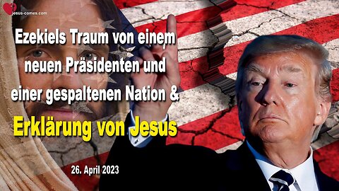26.04.2023 🙏 Traum von einem neuen Präsidenten und einer gespaltenen Nation und Erklärung von Jesus