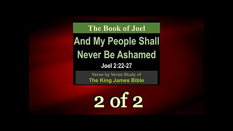 016 And My People Shall Never Be Ashamed (Joel 2:22-27) 2 of 2