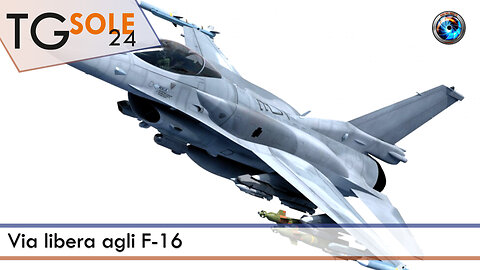 TgSole24 – 19 maggio 2023 - Via libera agli F-16