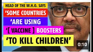 Some countries are using boosters to KILL children, says Head of the W.H.O.