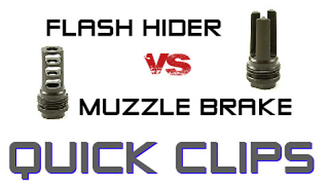 Quick Clips - Flash Hider vs Muzzle Brake