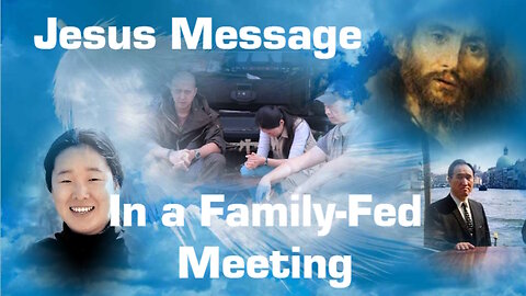 Jesus Message In a Family Federation Zoom Meeting