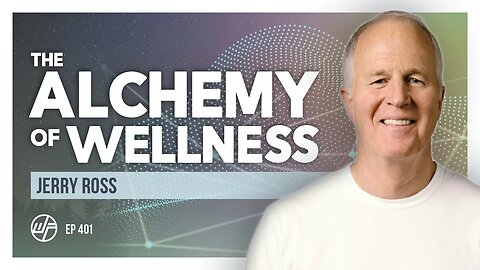 Jerry Ross | The Alchemy of Wellness: Questions & Answers For Personal Freedom | Wellness Force