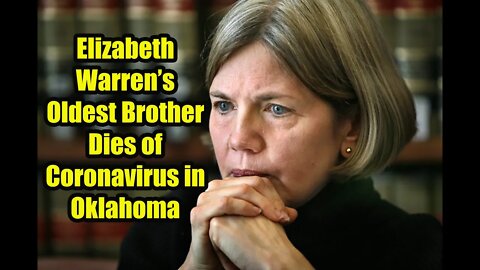 Elizabeth Warren’s Oldest Brother Dies of Coronavirus in Oklahoma
