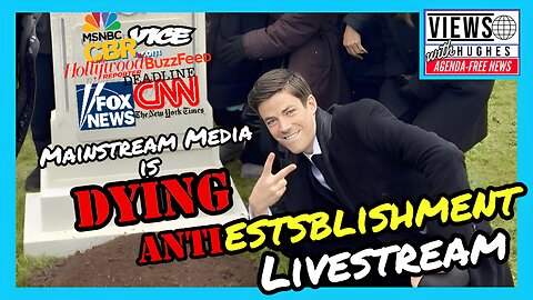 Antiestablishment Live Stream - Mainstream Media is Dying