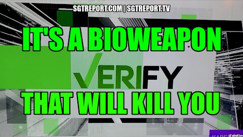VERIFY! IT'S A BIOWEAPON THAT WILL KILL YOU. CONFIRMED.