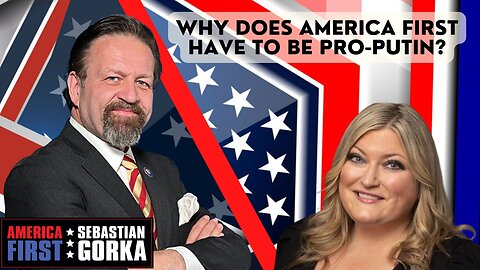Why does America First have to be pro-Putin? Jennifer Horn with Sebastian Gorka on AMERICA First