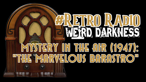 #RetroRadio “MYSTERY IN THE AIR (1947): THE MARVELOUS BARASTRO” #WeirdDarkness