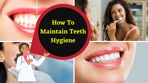 How To Maintain Teeth Hygiene