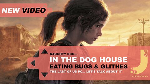 Naughty Dog In The Dog House Eating Bugs & Glitches On TLOU PC | LET'S TALK ABOUT IT
