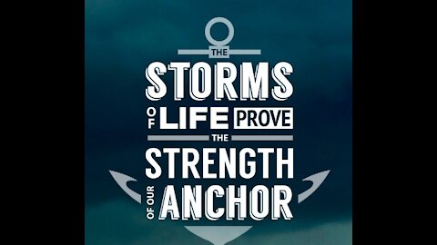 Sunday AM Worship - 11/28/21 - "The Storms Of Life Prove The Strength Of Our Anchor"